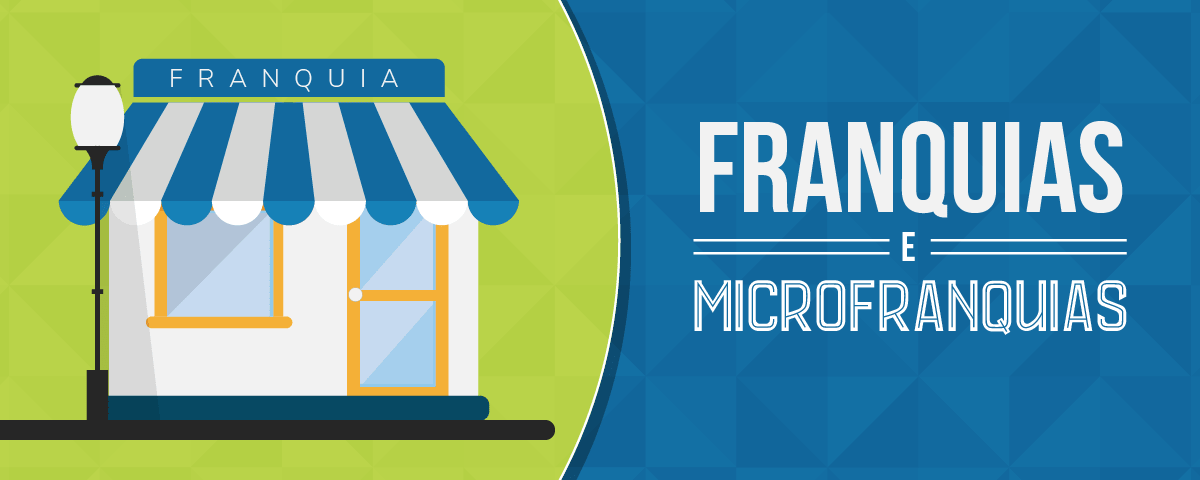 Franquias e microfranquias: diferenças e vantagens